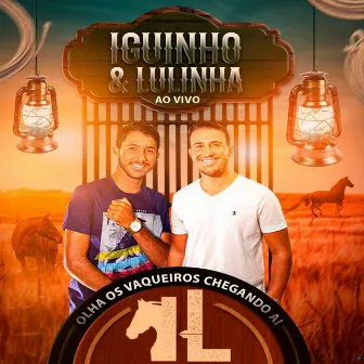 Olha os Vaqueiros Chegando Ai - Ao Vivo by Iguinho e Lulinha