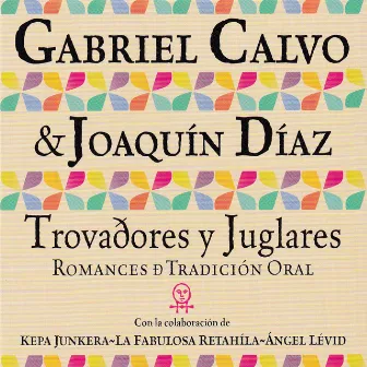 Trovadores y Juglares, Romances de Tradición Oral by Joaquín Díaz