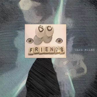 FRIENDS by Dave Miles