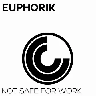 Not Safe For Work by Euphorik