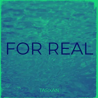 For Real by Tarxan