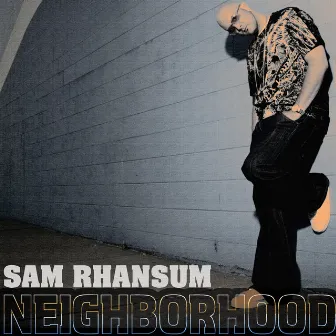 Neighborhood by Sam Rhansum