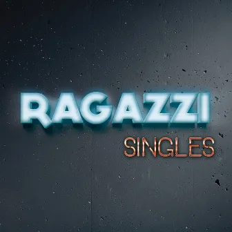 Singles by Ragazzi