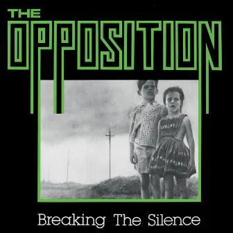 Breaking The Silence (Remastered) by The Opposition