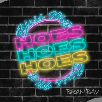 Bless My Hoes by BranBav