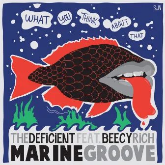 Marine Groove (feat. Beecy Rich) [What You Think About That] by The Deficient