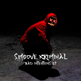 Bad Intentions EP by Smoove Kriminal