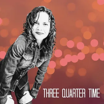 Three Quarter Time by Abbie Gardner