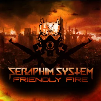 Friendly Fire by Seraphim System