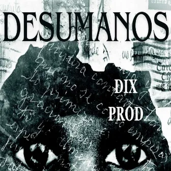 Desumanos by Dix prod