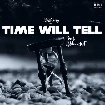 Time Will Tell by LilBigDrip