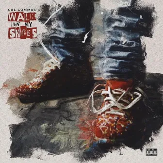 Walk in My Shoes by Cal Commas