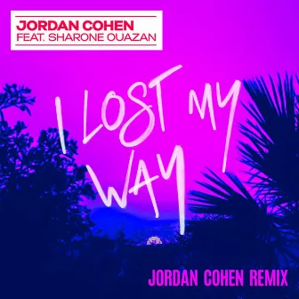 I Lost My Way (Jordan Cohen Remix) by Sharone Ouazan