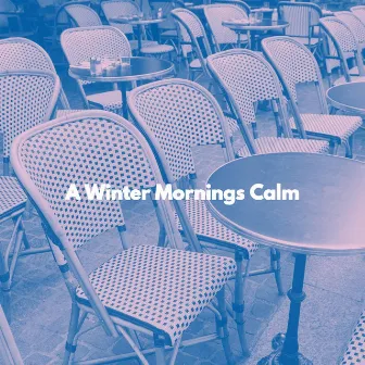 A Winter Mornings Calm by Musica per Negozi Musica Di Sottofondo