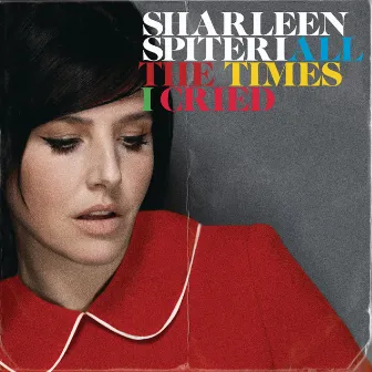 All The Times I Cried by Sharleen Spiteri