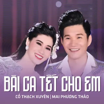 Bài Ca Tết Cho Em by Cổ Thạch Xuyên