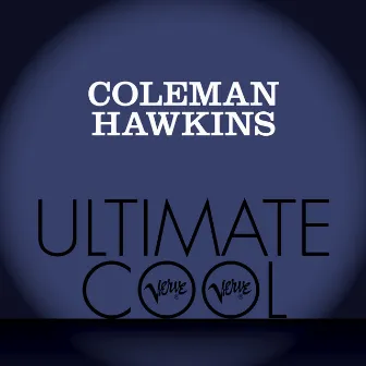 Coleman Hawkins: Verve Ultimate Cool by Coleman Hawkins