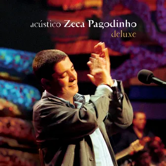 Acústico - Zeca Pagodinho (Deluxe / Ao Vivo) by Zeca Pagodinho