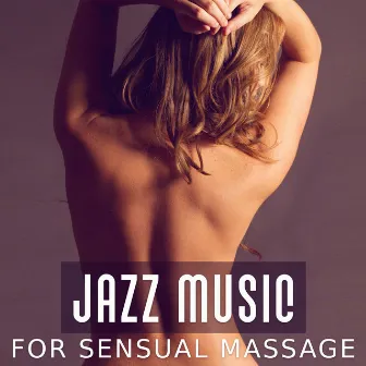 Jazz Music for Sensual Massage – Hot Dance, Smooth Jazz, Romantic Vibes, Piano Romance by Love Piano Music Zone