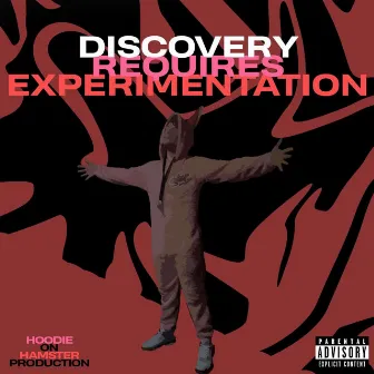 Discovery Requires Experimentation by HoodieOnHamster