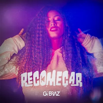 Recomeçar by Gi Braz