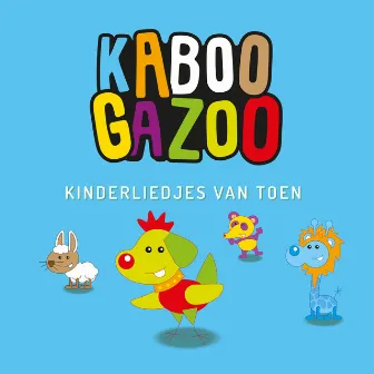 Kinderliedjes Van Toen by KABOOGAZOO