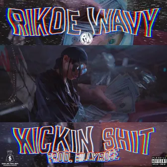 Kickin' Shit by Rikoe Wavy