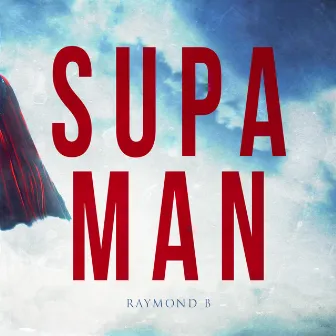 Supa' Man by Raymond B.