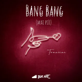 BANG BANG (Mai Più) by Francine