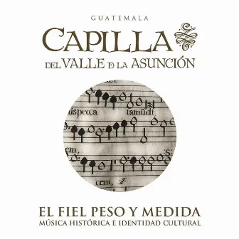 El Fiel Peso y Medida by La Capilla del Valle de la Asunción