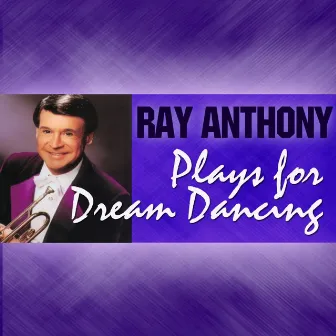 Ray Anthony Plays For Dream Dancing by Ray Anthony