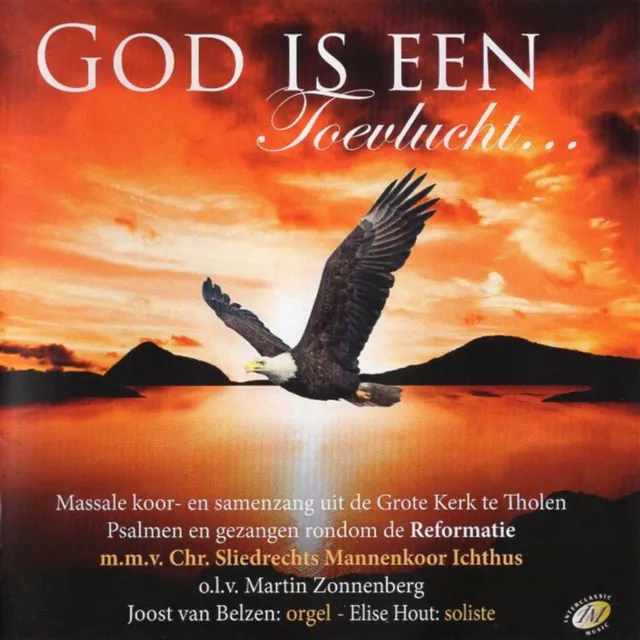 God Is Een Toevlucht... (Massale Koor- En Samenzang Uit De Grote Kerk Te Tholen - Psalmen En Gezangen Rondom De Reformatie)