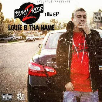 Born 2 Rise - EP by Louie B Tha Name