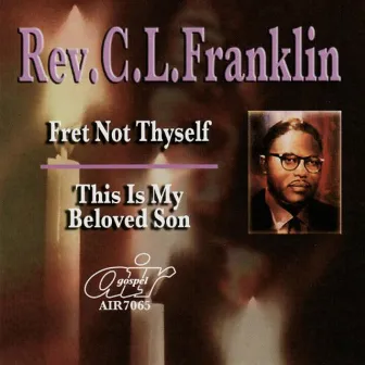 Fret Not Thyself by Rev. C.L. Franklin