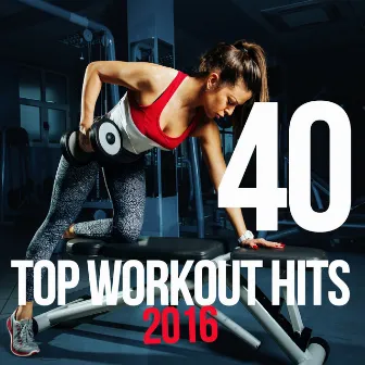 40 Top Workout Hits 2016 by Jayne Mendez