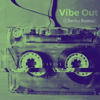 Vibe Out (Checho Remix) by I-K-E