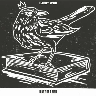 Diary Of A Bird by Daddy Who