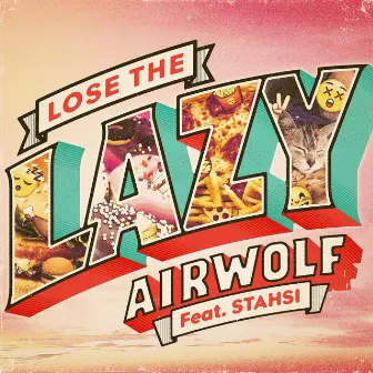 Lose the Lazy by Airwolf Paradise