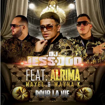 Pour la vie (feat. Almira, Mayel, Wayna K) by DJ JESS & DOO