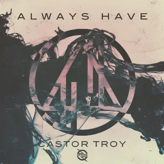 Always Have by Castor Troy