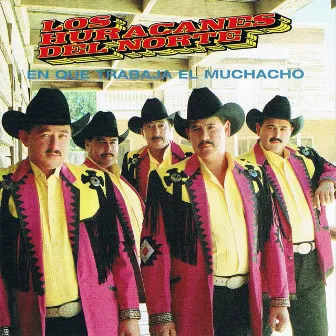 En Que Trabaja El Muchacho by Los Huracanes del Norte