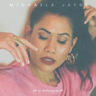 All Or Nothing At All by Michaela Jayde