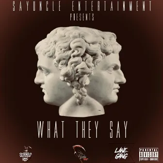 WHAT THEY SAY by UNCLE RELL