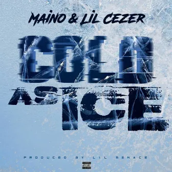 Cold as Ice by Lil Cezer