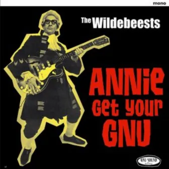 Annie Get Your Gnu by The Wildebeests