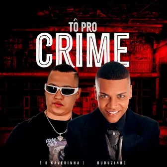 Tô Pro Crime by Duduzinho