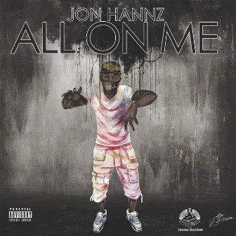 All on Me by Jon Hannz