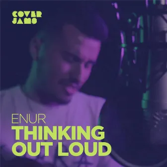 Thinking Out Loud by Enur