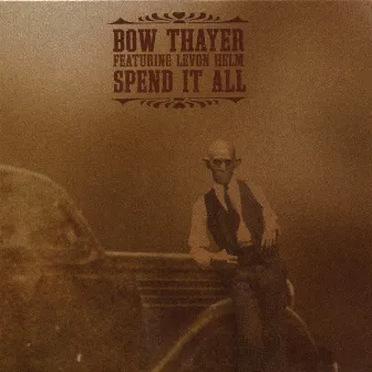 Spend It All by Bow Thayer