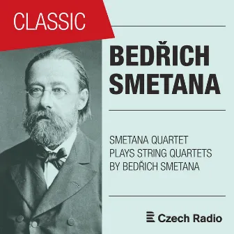 Bedřich Smetana: String Quartets Played by Smetana Quartet by Smetana Quartet